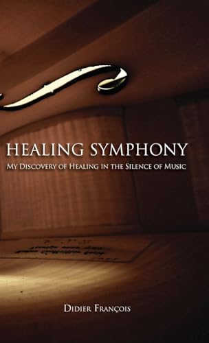 Healing Symphony: My Discovery of Healing in the Silence of Music von Yunus Publishing