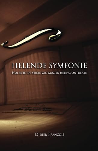 Helende symfonie: Hoe ik in de stilte van muziek heling ontdekte von Yunus Publishing