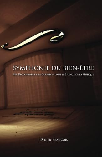 Symphonie du Bien-être: Ma Découverte de la Guérison dans le Silence de la Musique von Yunus Publishing
