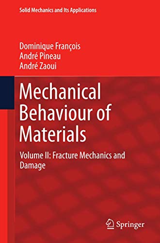 Mechanical Behaviour of Materials: Volume II: Fracture Mechanics and Damage (Solid Mechanics and Its Applications, 191, Band 191) von Springer
