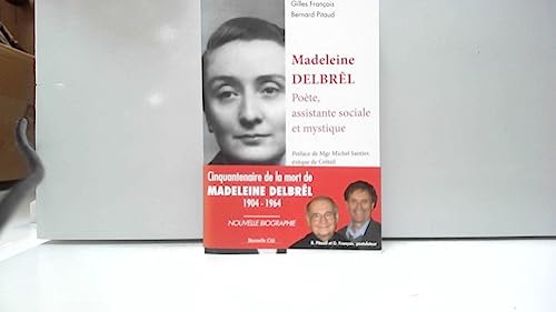 Madeleine Delbrêl, poète, assistante sociale et mystique: Poète, assistante sociale et mystique