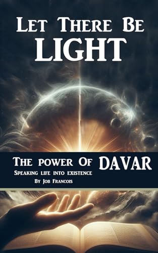 Let There Be Light: The Power of speaking life into Existence von Independently published