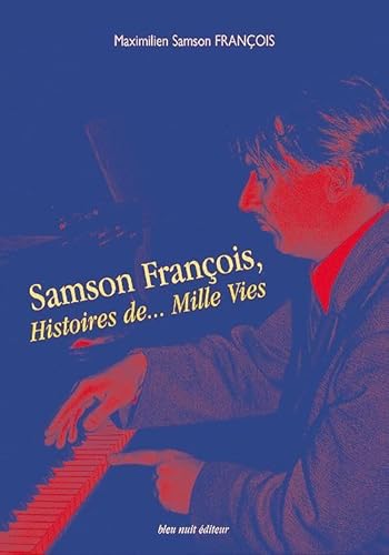 Samson François:Histoire De...Mille Vies: 1924-1970 von BLEU NUIT