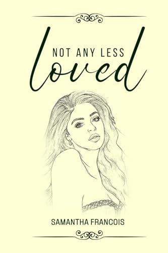 Not Any Less Loved von Self-Publish