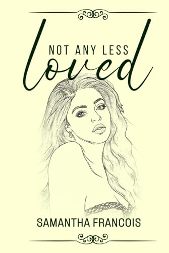 Not Any Less Loved Not Any Less Loved von Self-Publish
