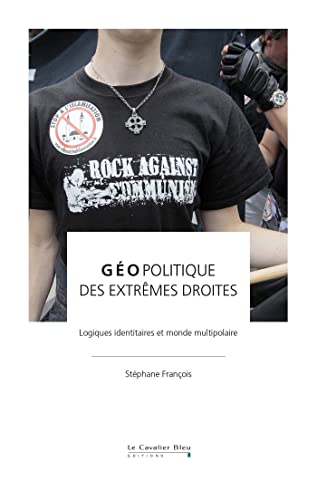 GEOPOLITIQUE DES EXTREMES DROITES: Logiques identitaires et monde multipolaire GEOPOLITIQUE DES EXTREMES DROITES: Logiques identitaires et monde multipolaire von CAVALIER BLEU