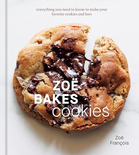 Zoë Bakes Cookies: Everything You Need to Know to Make Your Favorite Cookies and Bars [A Baking Book] von Ten Speed Press