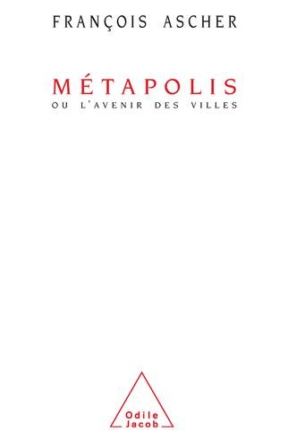 Métapolis, ou, L'avenir des villes (Odile Jacob) von Editions Odile Jacob