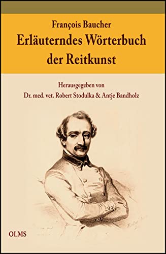 Erläuterndes Wörterbuch der Reitkunst: Herausgegeben von Dr. med. vet. Robert Stodulka und Antje Bandholz. (Documenta Hippologica)