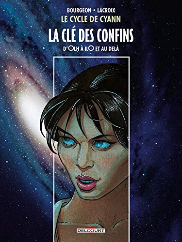 Le Cycle de Cyann - La Clé des Confins: D'Olh à IlO et au delà