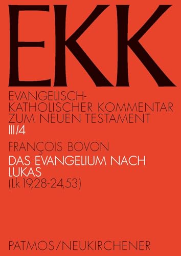 Bovon, F: Evangelium nach Lukas: (Lk 19,28-24,53) (Evangelisch-Katholischer Kommentar zum Neuen Testament (Koproduktion mit Patmos) – Erstkommentierung) von Vandenhoeck + Ruprecht