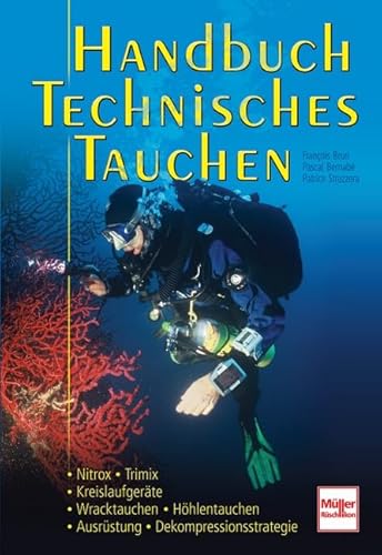 Handbuch Technisches Tauchen: Nitrox-Trimix-Kreislaufgeräte-Wracktauchen-Höhlentauchen-Ausrüstung-Dekompressionsstrategie von Mller Rschlikon