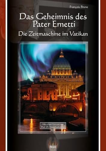 Das Geheimnis des Pater Ernetti: Die Zeitmaschine im Vatikan von Hesper Verlag