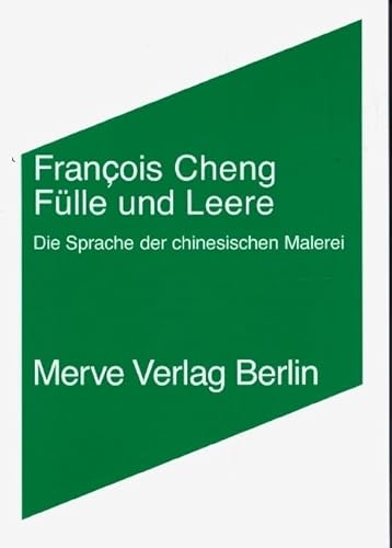 Fülle und Leere: Die Sprache der chinesischen Malerei (Internationaler Merve Diskurs)