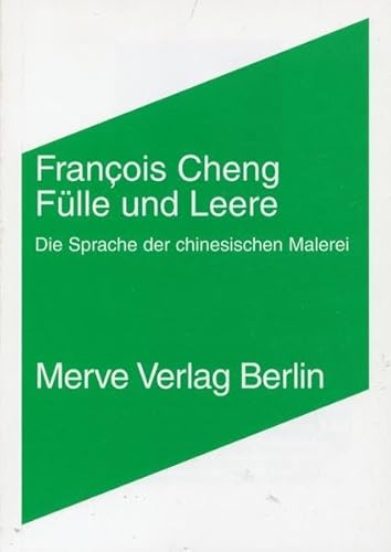 Fülle und Leere: Die Sprache der chinesischen Malerei (Internationaler Merve Diskurs)