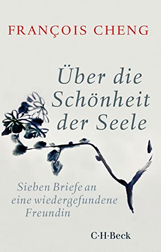 Über die Schönheit der Seele: Sieben Briefe an eine wiedergefundene Freundin: Sieben Briefe an eine wiedergefundende Freundin (Beck Paperback) von Beck C. H.