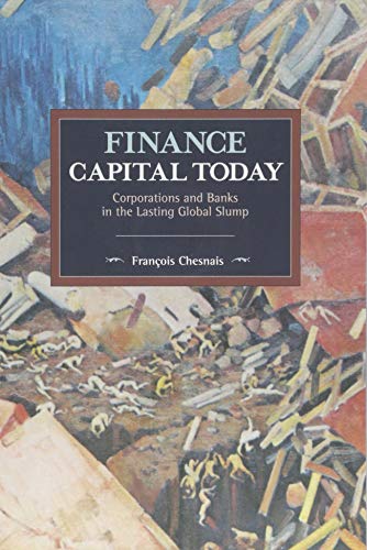 Finance Capital Today: Corporations and Banks in the Lasting Global Slump (Historical Materialism) von Haymarket Books