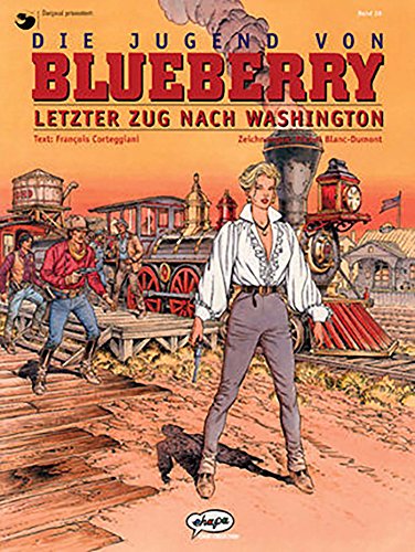 Die Jugend von Blueberry Band 38 Letzter Zug nach Washington: Letzer Zug nach Washington von Egmont Comic Collection