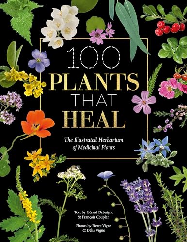 100 Plants That Heal: The illustrated herbarium of medicinal plants