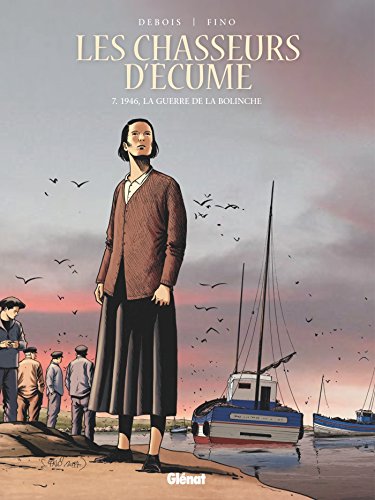 Les Chasseurs d'Ecume, Tome 07 : 1946, La guerre de la bolinche von GLÉNAT BD