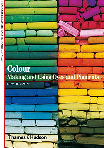 Colour: Making and Using Dyes and Pigments (New Horizons) von Thames & Hudson