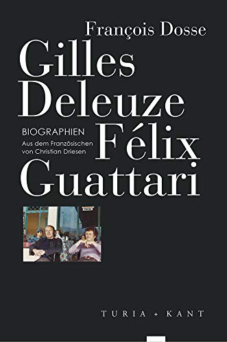 Gilles Deleuze, Félix Guattari: Biographien