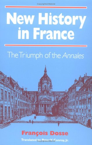 New History in France: The Triumph of the Annales von University of Illinois Press