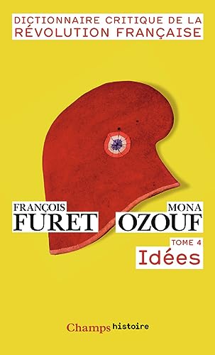 Dictionnaire Critique de la Révolution Française : Tome 4, Idées von FLAMMARION