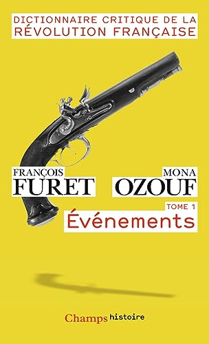 Dictionnaire critique de la Révolution française : Tome 1, Événements: Événéments