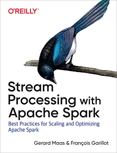 Stream Processing with Apache Spark: Mastering Structured Streaming and Spark Streaming von O'Reilly Media