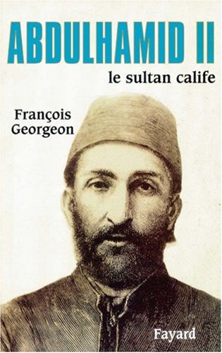 Abdülhamid II : Le sultan calife (1876-1909) von Fayard