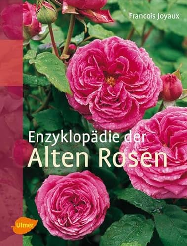 Enzyklopädie der Alten Rosen von Ulmer Eugen Verlag