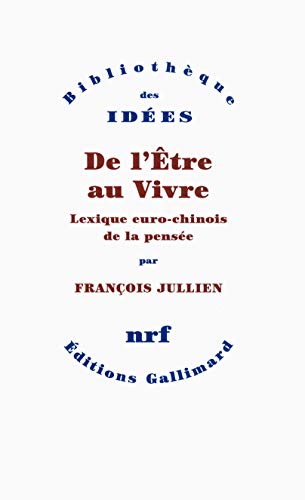 De l'Être au Vivre: Lexique euro-chinois de la pensée De l'Être au Vivre: Lexique euro-chinois de la pensée von GALLIMARD