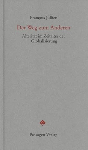 Der Weg zum Anderen: Alterität im Zeitalter der Globalisierung (Passagen Forum)