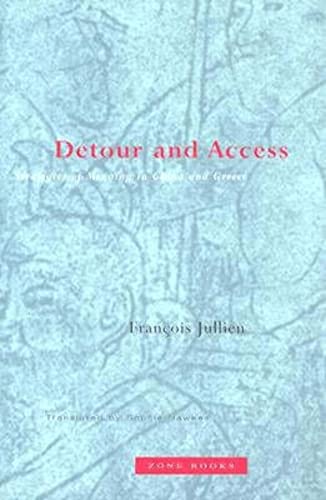 Detour and Access: Strategies of Meaning in China and Greece (Mit Press) Detour and Access: Strategies of Meaning in China and Greece (Mit Press)