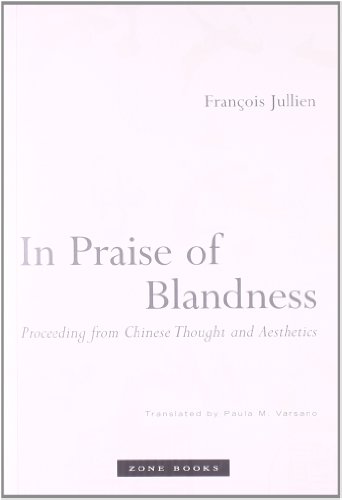 In Praise of Blandness: Proceeding from Chinese Thought and Aesthetics (Mit Press) In Praise of Blandness: Proceeding from Chinese Thought and Aesthetics (Mit Press)