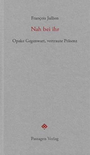 Nah bei ihr: Opake Gegenwart, vertraute Präsenz (Passagen forum)