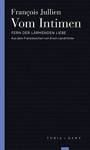 Vom Intimen: Fern der lärmenden Liebe (Turia Reprint) von Turia + Kant, Verlag