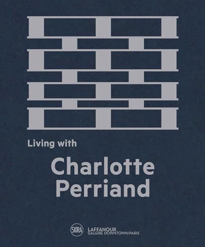 Living With Charlotte Perriand: The Art of Living