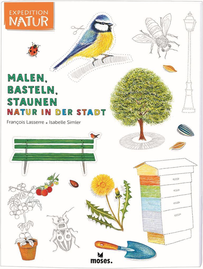 Expedition Natur: Malen Basteln Staunen - Natur in der Stadt von moses. Verlag GmbH