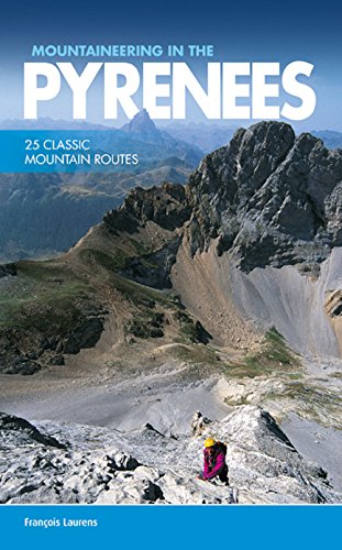 Mountaineering in the Pyrenees: 25 classic mountain routes von Cordee