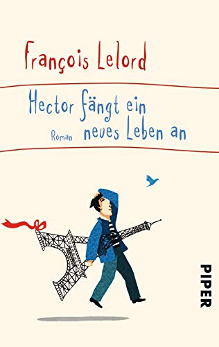 Hector fängt ein neues Leben an (Hectors Abenteuer 6): Roman | Roman über das Glück von PIPER