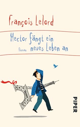 Hector fängt ein neues Leben an (Hectors Abenteuer 6): Roman | Roman über das Glück von PIPER