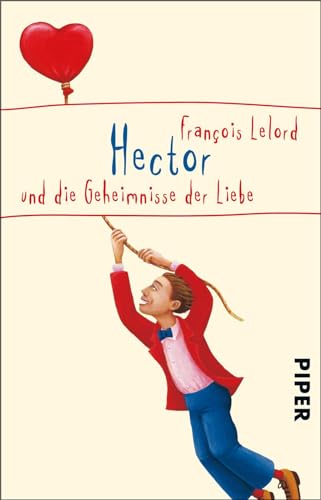 Hector und die Geheimnisse der Liebe (Hectors Abenteuer 3): Roman über das Glück