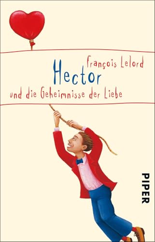 Hector und die Geheimnisse der Liebe (Hectors Abenteuer 3): Roman über das Glück