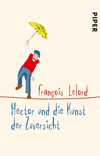 Hector und die Kunst der Zuversicht (Hectors Abenteuer 8): Roman über das Glück