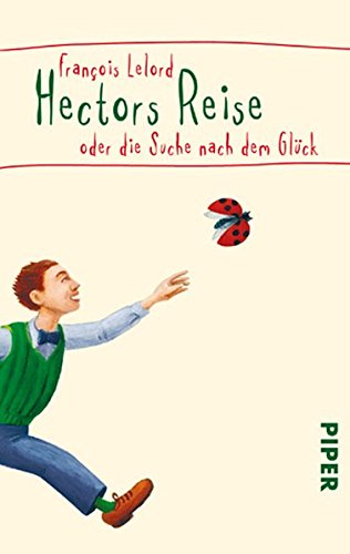 Hectors Reise oder die Suche nach dem Glück Hectors Reise oder die Suche nach dem Glück von Piper