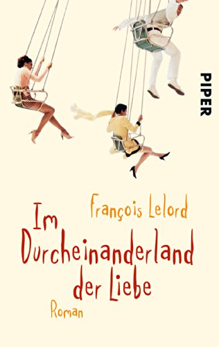 Im Durcheinanderland der Liebe: Roman