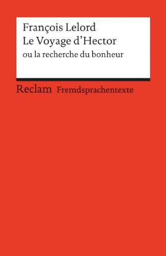 Le Voyage d'Hector ou la recherche du bonheur: Französischer Text mit deutschen Worterklärungen. B1 (GER) (Reclams Universal-Bibliothek)