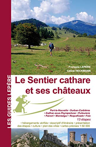 Le sentier cathare et ses châteaux: De Port-la-Nouvelle à Foix
